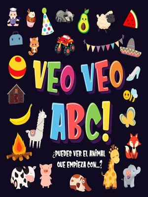 cover image of Veo Veo--ABC! Un Juego de Buscar y Encontrar, ¡Súper Divertido para Niños de 2 a 4 Años!